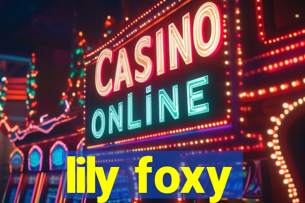 lily foxy